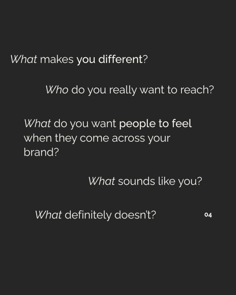 Brand strategy questions: What makes you different? Who do you really want to reach? What do you want people to feel? What sounds like you, and what definitely doesn’t?